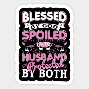 Blessed By God Spoiled By My Husband Sticker